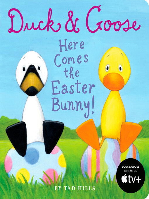 Title details for Duck & Goose, Here Comes the Easter Bunny! by Tad Hills - Available